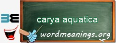 WordMeaning blackboard for carya aquatica